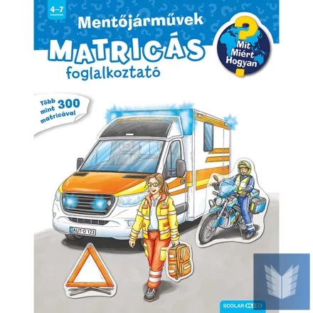 Mit? Miért? Hogyan? Matricás foglalkoztató Mentőjárművek
