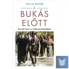 A bukás előtt – Hitler évei a Farkasveremben