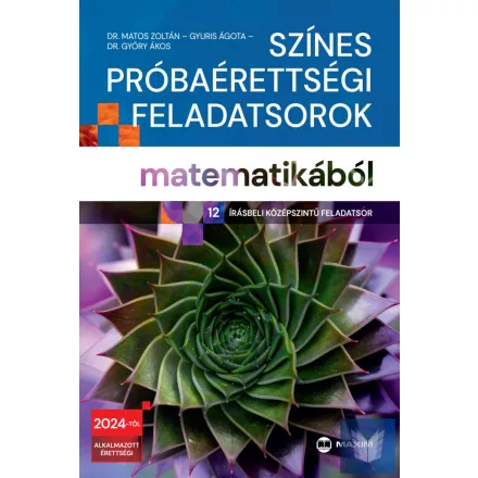 Színes próbaérettségi feladatsorok matematikából 12 írásbeli középszintű feladat