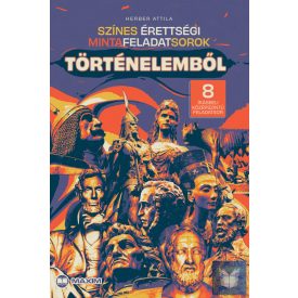   Színes érettségi mintafeladatsorok történelemből 8 írásbeli középszintű feladat