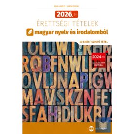   2026. évi érettségi tételek magyar nyelv és irodalomból (40 emelt szintű tétel)