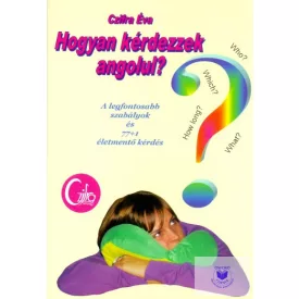   Hogyan kérdezzek angolul? - A legfontosabb szabályok és 77+1 életmentő kérdés