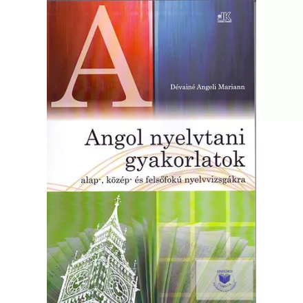 Angol nyelvtani gyakorlatok az alap-, közép- és felsőfokú nyelvvizsgákra