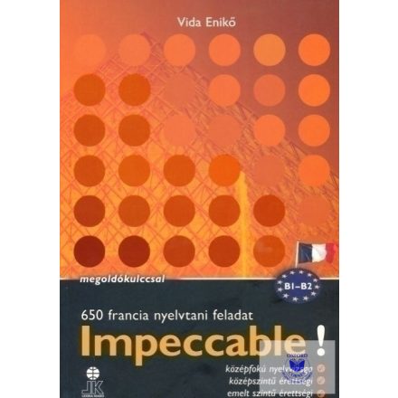 650 francia nyelvtani feladat Impeccable Megoldókulccsal B1-B2