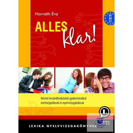 Alles klar! - Német beszédfordulatok gyakorlatokkal érettségizőknek és nyelvvizs