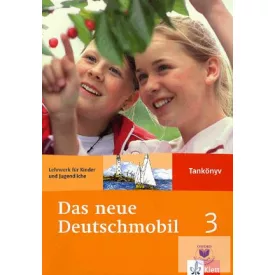   Das Neue Deutschmobil 3. - Tankönyv - Lehrwerk für Kinder und Jugendliche