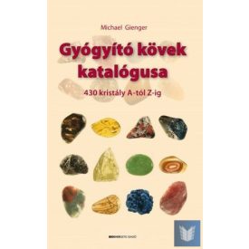 Gyógyító kövek katalógusa - 430 kristály A-tól Z-ig