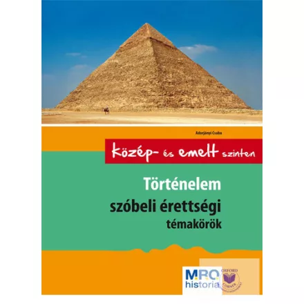 Történelem szóbeli érettségi témakörök - középszinten és emelt szinten