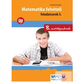 Matematika felvételi feladatsorok 5. - 8. osztályosoknak