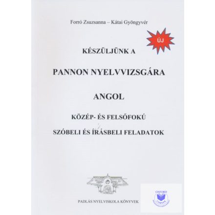 Készüljünk a Pannon Nyelvvizsgára - Angol - Közép- és Felsőfokú Szóbeli és Írásb