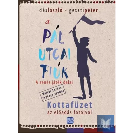 A Pál utcai fiúk kottafüzet - Kottafüzet az előadás fotóival