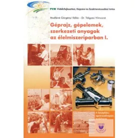   Géprajz, gépelemek, szerkezeti anyagok az élelmiszeriparban I.
