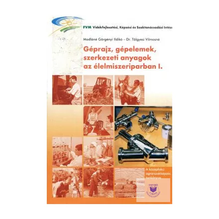 Géprajz, gépelemek, szerkezeti anyagok az élelmiszeriparban I.