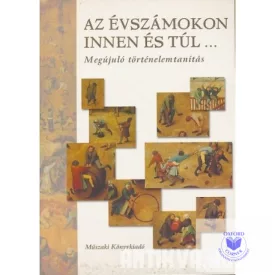  Az évszámokon innen és túl... Megújuló történelemtanítás