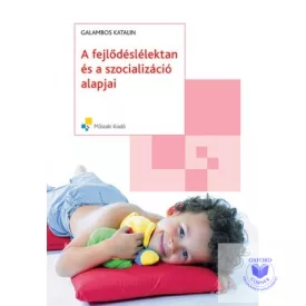 A fejlődéslélektan és a szocializáció alapjai