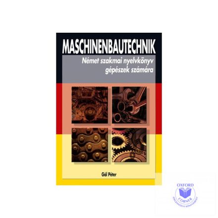 Maschinenbautechnik - Szakmai nyelvkönyv gépészek számára