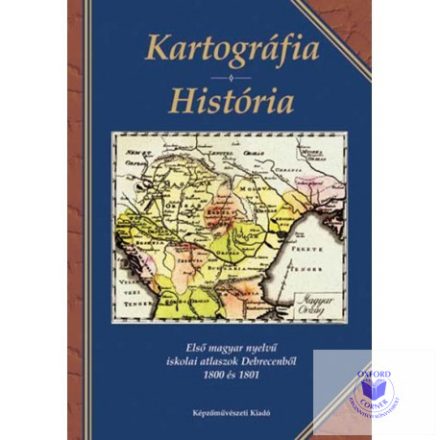 Kartográfia - História. Első magyar nyelvű iskolai atlaszok Debrecenből