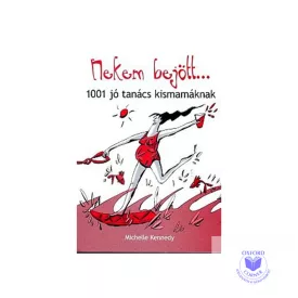Nekem bejött... 1001 jó tanács kismamáknak