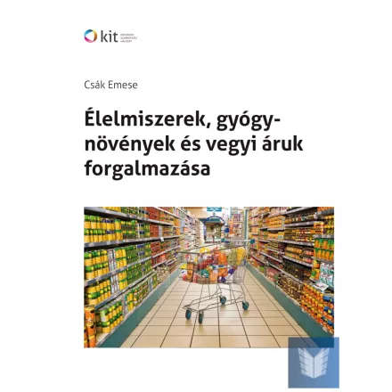 Élelmiszerek, gyógynövények és vegyiáruk forgalmazása (Tankönyv)