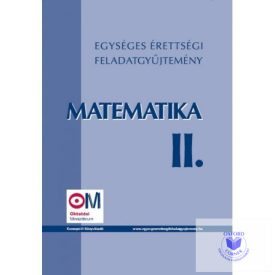 Egységes érettségi feladatgyűjtemény. Matematika II.