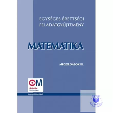 Egységes érettségi feladatgyűjtemény. Matematika megoldások III.