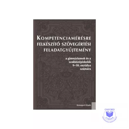 Kompetenciamérésre felkészítő szövegértési feladatgyűjtemény a gimnáziumok és a