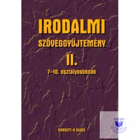 Irodalmi szöveggyűjtemény II. 7-10. osztályosoknak