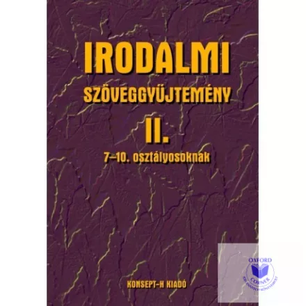 Irodalmi szöveggyűjtemény II. 7-10. osztályosoknak