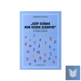   "Szép szónak nem szegik szárnyát"-A helyes beszéd