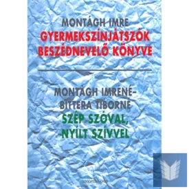   Szép szóval, nyilt szívvel;Gyermekszínjátszók beszédnevelő könyve