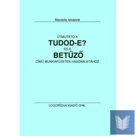 Útmutató a Tudod-e? és a Betűző c. kiadvőányokhoz