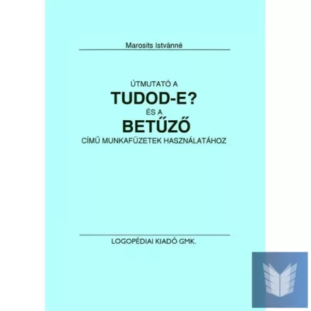 Útmutató a Tudod-e? és a Betűző c. kiadvőányokhoz