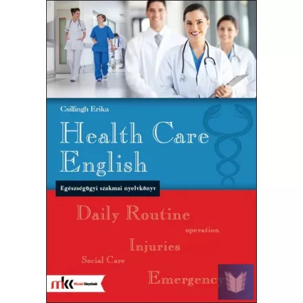 Health Care English - Egészségügyi szakmai nyelvkönyv