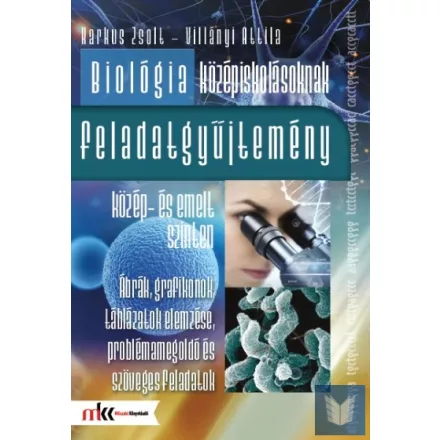 Biológia középiskolásoknak feladatgyűjtemény közép- és emelt szinten