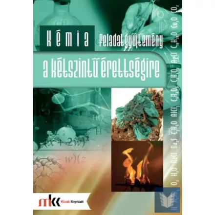 Kémia feladatgyűjtemény a kétszintű érettségire