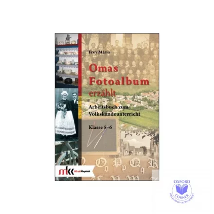 Omas Fotoalbum erzählt. Arbeitsbuch zum Volkskundeunterricht Klasse 5-6