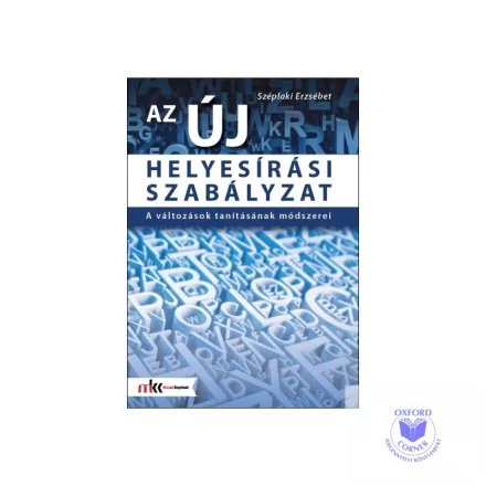 Az új helyesírási szabályzat - A változások tanításának módszerei