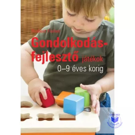 Gondolkodásfejlesztő játékok 0-9 éves korig