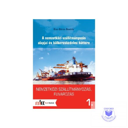 Nemzetközi szállítmányozás, fuvarozás 1. - A nemzetközi szállítmányozás alapjai