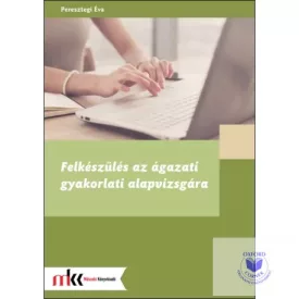 Felkészülés az ágazati gyakorlati alapvizsgára