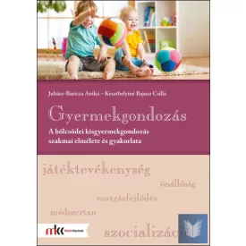   Gyermekgondozás - A bölcsődei kisgyermekgondozás szakmai elmélete és gyakorlata