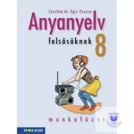 Anyanyelv felsősöknek munkafüzet 8. osztály