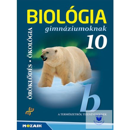 Biológia Gimnáziumoknak 10. osztály - Öröklődés, Ökológia (Nat2020)