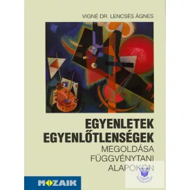   Egyenletek, egyenlőtlenségek megoldása függvénytani alapokon
