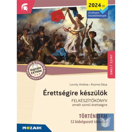 Érettségire készülök - Történelem (2024-től érv.)- 52 kidolgozott témakör, emelt