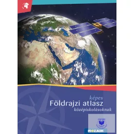 Képes Földrajz atlasz középiskolásoknak