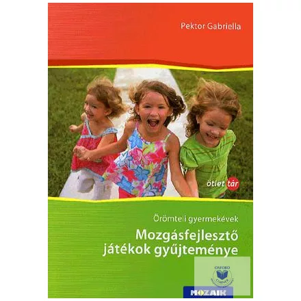 Örömteli gyermekévek - Mozgásfejlesztő játékok gyűjteménye