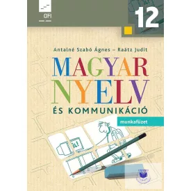   Magyar nyelv és kommunikáció. Munkafüzet a 12. évfolyam számára