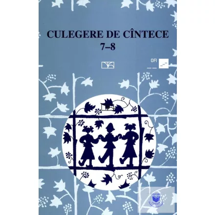 Culegere de cîntece pentru clasele 7-8 ale şcolilor generale