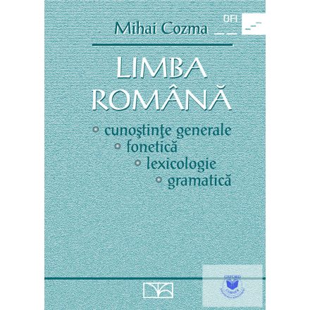 Limba română - cunoştinţe generale, fonetică, lexicologie, gramatică